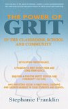 The Power of Grit in the Classroom, School  and Community
