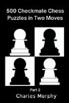 500 Checkmate Chess Puzzles in Two Moves, Part 2