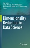 Dimensionality Reduction in Data Science