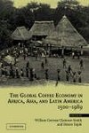 The Global Coffee Economy in Africa, Asia, and Latin America, 1500 1989