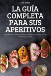 LA GUÍA COMPLETA PARA SUS APERITIVOS