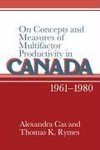 On Concepts and Measures of Multifactor Productivity in Canada, 1961 1980