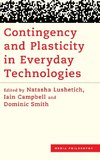 Contingency and Plasticity in Everyday Technologies