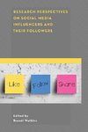 Research Perspectives on Social Media Influencers and their Followers