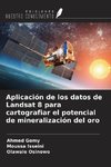 Aplicación de los datos de Landsat 8 para cartografiar el potencial de mineralización del oro