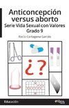 Anticoncepcion versus aborto. Serie Vida Sexual con Valores. Grado 9