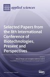 Selected Papers from the 8th International Conference of Biotechnologies, Present and Perspectives