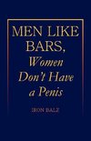Men Like Bars, Women Don't Have a Penis