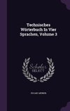 Technisches Wörterbuch In Vier Sprachen, Volume 3