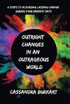 Outright  Changes  in an  Outrageous  World