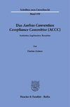 Das »Aarhus Convention Compliance Committee« (ACCC).