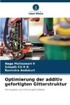 Optimierung der additiv gefertigten Gitterstruktur