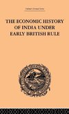 The Economic History of India Under Early British Rule
