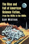 The Rise and Fall of American Science Fiction, from the 1920s to the 1960s