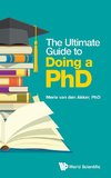 ULTIMATE GUIDE TO DOING A PHD, THE