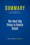 Summary: The Next Big Thing Is Really Small