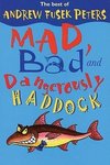 Peters, A:  Mad, Bad and Dangerously Haddock
