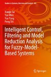 Intelligent Control, Filtering and Model Reduction Analysis for Fuzzy-Model-Based Systems