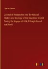 Journal of Researches into the Natural History and Geology of the Countries Visited During the Voyage of H.M.S Beagle Round the World