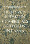 Franz von Erdmann (1793-1862) als Orientalist in Kazan