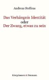Das Verhängnis Identität oder Der Zwang, etwas zu sein