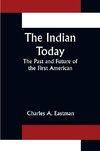 The Indian Today; The Past and Future of the First American