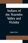 Indians of the Yosemite Valley and Vicinity; Their History, Customs and Traditions