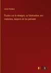 Études sur le vinaigre, sa fabrication, ses maladies, moyens de les prévenir
