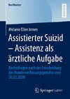 Assistierter Suizid - Assistenz als ärztliche Aufgabe