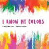 I KNOW MY COLORS