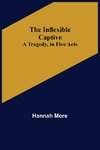 The Inflexible Captive; A Tragedy, in Five Acts