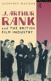 J. Arthur Rank and the British Film Industry