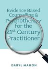 Evidence Based Counselling & Psychotherapy for the 21st Century Practitioner