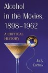 Cornes, J:  Alcohol in the Movies, 1898-1962
