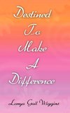 Destined To Make A Difference