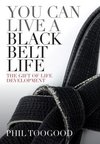 You Can Live a Black Belt Life