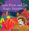 Jack Frost and His Magic Paintbrush