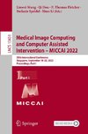 Medical Image Computing and Computer Assisted Intervention ¿ MICCAI 2022