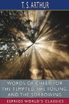 Words of Cheer for the Tempted, the Toiling, and the Sorrowing (Esprios Classics)