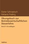 Übungsbuch zur Betriebswirtschaftlichen Steuerlehre Band 1: Grundlagen