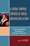 Central European Synthesis of Radical and Magisterial Reform