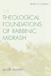 The Theological Foundations of Rabbinic Midrash