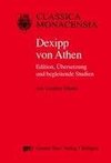Dexipp von Athen. Edition, Übersetzung und begleitende Studien