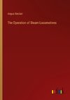 The Operation of Steam Locomotives