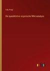 Die quantitative organische Mikroanalyse