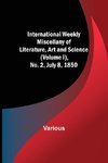 International Weekly Miscellany of Literature, Art and Science - (Volume I), No. 2, July 8, 1850