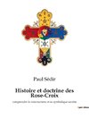 Histoire et doctrine des Rose-Croix
