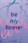 Be My Forever - First & Forever 2 (Intensive, tief berührende New Adult Romance)