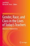 Gender, Race, and Class in the Lives of Today¿s Teachers