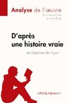 D'après une histoire vraie de Delphine de Vigan (Analyse de l'¿uvre)